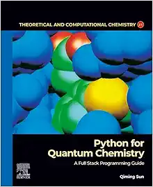 Python for Quantum Chemistry: A Full Stack Programming Guide (Volume 23) (Theoretical and Computational Chemistry, Volume 23) (PDF) Python for Quantum Chemistry: A Full Stack Programming Guide (Volume 23) (Theoretical and Computational Chemistry, Volume 23) (PDF)