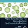 Algae Biotechnology for Biomedical and Nutritional Applications (Developments in Applied Microbiology and Biotechnology) (PDF)