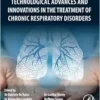 Technological Advances and Innovations in the Treatment of Chronic Respiratory Disorders (PDF)