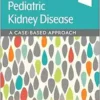 Pediatric Kidney Disease: A Case-Based Approach (PDF) Pediatric Kidney Disease: A Case-Based Approach (PDF)