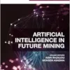 Artificial Intelligence in Future Mining (Cognitive Data Science in Sustainable Computing) (PDF) Artificial Intelligence in Future Mining (Cognitive Data Science in Sustainable Computing) (PDF)