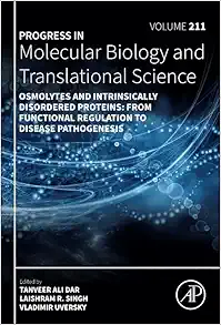 Osmolytes and Intrinsically Disordered Proteins: From Functional Regulation to Disease Pathogenesis (Volume 211) (Progress in Molecular Biology and Translational Science, Volume 211) (EPUB) Osmolytes and Intrinsically Disordered Proteins: From Functional Regulation to Disease Pathogenesis (Volume 211) (Progress in Molecular Biology and Translational Science, Volume 211) (EPUB)