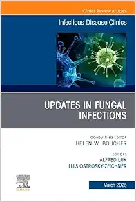 Updates in Fungal Infections, An Issue of Infectious Disease Clinics of North America (The Clinics: Internal Medicine, Volume 39-1) (True PDF )
