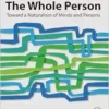 The Whole Person: Toward a Naturalism of Minds and Persons (PDF)