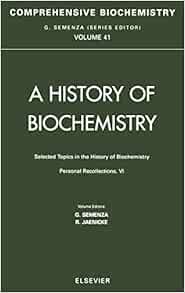 Selected Topics in the History of Biochemistry: Personal Recollections VI: Comprehensive Biochemistry (Volume 41) (PDF)