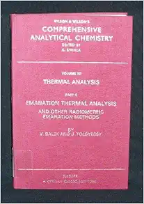 Emanation Thermal Analysis and Other Radiometric Emanation Methods: PART C (Volume 12C) (Comprehensive Analytical Chemistry, Volume 12C) (PDF)