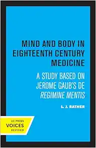 Mind and Body in Eighteenth Century Medicine: A Study Based on Jerome Gaub’s De Regimine Mentis (EPUB) Mind and Body in Eighteenth Century Medicine: A Study Based on Jerome Gaub’s De Regimine Mentis (EPUB)