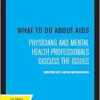 What to Do about AIDS: Physicians and Mental Health Professionals Discuss the Issues (EPUB)