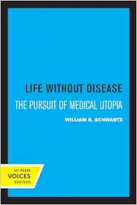 Life without Disease: The Pursuit of Medical Utopia (PDF) Life without Disease: The Pursuit of Medical Utopia (PDF)
