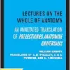 Lectures on the Whole of Anatomy: An Annotated Translation of Prelectiones Anatomine Universalis (PDF) Lectures on the Whole of Anatomy: An Annotated Translation of Prelectiones Anatomine Universalis (PDF)