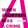 When Abortion Was a Crime: Women, Medicine, and Law in the United States, 1867-1973, with a New Preface (EPUB)