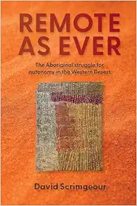 Remote as Ever: The Aboriginal Struggle for Autonomy in Australia’s Western Desert (EPUB)