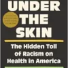 Under the Skin: Under the Skin: The Hidden Toll of Racism on Health in America (EPUB)