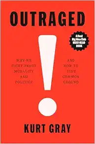 Outraged: Why We Fight About Morality and Politics and How to Find Common Ground (EPUB)