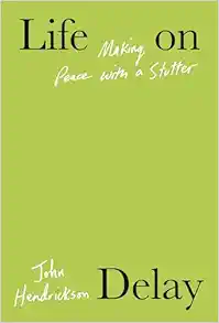Life on Delay: Making Peace with a Stutter (PDF)