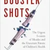 Booster Shots: The Urgent Lessons of Measles and the Uncertain Future of Children’s Health (EPUB)