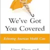 We’ve Got You Covered: Rebooting American Health Care (EPUB)