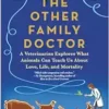 The Other Family Doctor: A Veterinarian Explores What Animals Can Teach Us About Love, Life, and Mortality (EPUB)