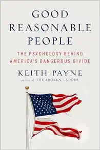 Good Reasonable People: The Psychology Behind America’s Dangerous Divide (EPUB)