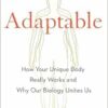 Adaptable: How Your Unique Body Really Works and Why Our Biology Unites Us (EPUB)