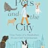 Pets and the City: True Tales of a Manhattan House Call Veterinarian (EPUB)