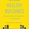 Healthy Buildings: How Indoor Spaces Can Make You Sick―or Keep You Well, 2nd Edition (PDF )