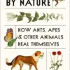 Doctors by Nature: How Ants, Apes, and Other Animals Heal Themselves (EPUB)