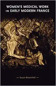 Women’s medical work in early modern France (Gender in History) (PDF)