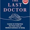 The Last Doctor: Lessons in Living from the Front Lines of Medical Assistance in Dying (EPUB)