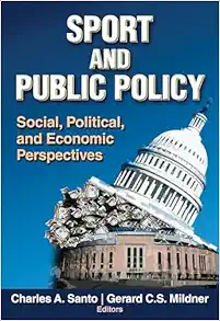 Sport and Public Policy: Social, Political, and Economic Perspectives (PDF)