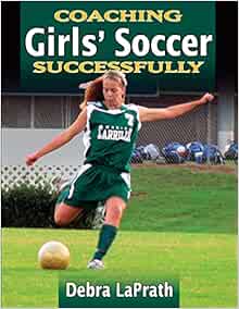 Coaching Girls’ Soccer Successfully (Coaching Successfully) (PDF)