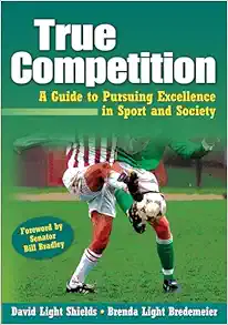 True Competition: A Guide to Pursuing Excellence in Sport and Society (EPUB)