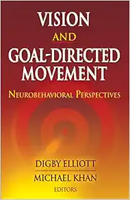 Vision and Goal-Directed Movement: Neurobehavioral Perspectives (PDF)