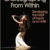 Choreographing From Within: Developing the Habit of Inquiry as an Artist (PDF)