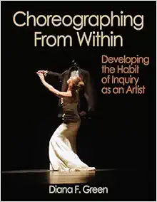 Choreographing From Within: Developing the Habit of Inquiry as an Artist (PDF)