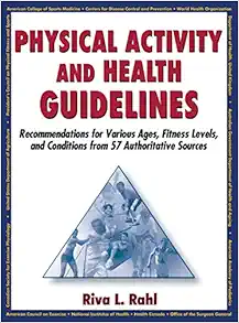 Physical Activity and Health Guidelines: Recommendations for Various Ages, Fitness Levels, and Conditions from 57 Authoritative Sources (EPUB)