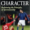 Sport and Character: Reclaiming the Principles of Sportsmanship (PDF)