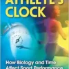 The Athlete’s Clock: How Biology and Time Affect Sport Performance (EPUB)