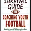 Survival Guide for Coaching Youth Football (PDF)