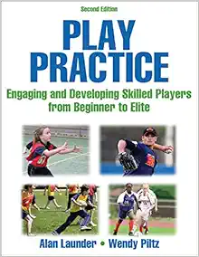 Play Practice: Engaging and Developing Skilled Players From Beginner to Elite, 2nd Edition (PDF)