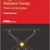 Image Guided Radiation Therapy: Physics and Technology (Physics and Engineering in Medicine and Biology) (PDF )