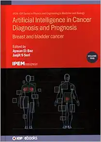 Artificial Intelligence in Cancer Diagnosis and Prognosis: Breast and bladder cancer (Volume 2) (Physics and Engineering in Medicine and Biology, Volume 2) (PDF )