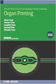 Organ Printing (Ipem-iop Series in Physics and Engineering in Medicine and Biology), 2nd Edition (PDF) Organ Printing (Ipem-iop Series in Physics and Engineering in Medicine and Biology), 2nd Edition (PDF)