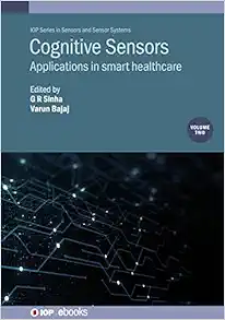 Cognitive Sensors: Applications in Smart Healthcare (Volume 2) (PDF) Cognitive Sensors: Applications in Smart Healthcare (Volume 2) (PDF)
