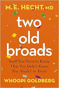 Two Old Broads: Stuff You Need to Know That You Didn’t Know You Needed to Know (PDF) Two Old Broads: Stuff You Need to Know That You Didn’t Know You Needed to Know (PDF)
