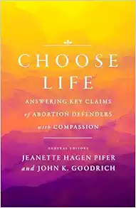 Choose Life: Answering Key Claims of Abortion Defenders with Compassion (EPUB)