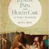 Illness, Pain, and Health Care in Early Christianity (EPUB)