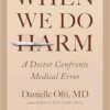 When We Do Harm: A Doctor Confronts Medical Error (EPUB) When We Do Harm: A Doctor Confronts Medical Error (EPUB)