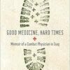Good Medicine, Hard Times: Memoir of a Combat Physician in Iraq (Trillium Books) (PDF )