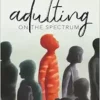 Adulting on the Spectrum: An Insider’s Guide for Navigating Life with Autism (EPUB)